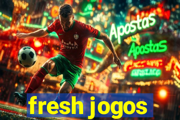 fresh jogos