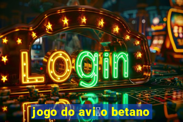 jogo do avi茫o betano