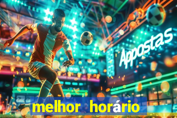 melhor horário para jogar pixbet