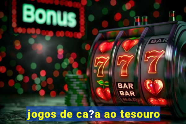 jogos de ca?a ao tesouro