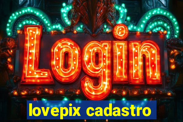 lovepix cadastro