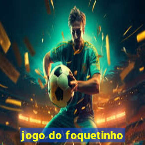 jogo do foquetinho