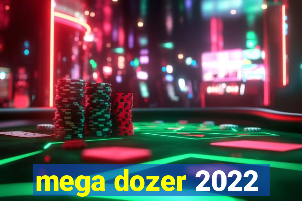 mega dozer 2022