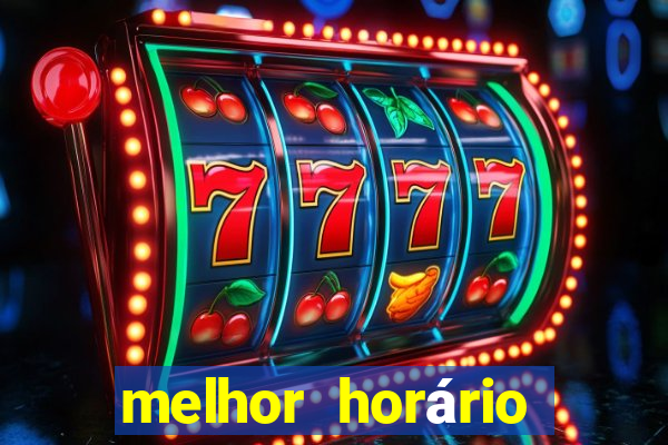 melhor horário fortune tiger