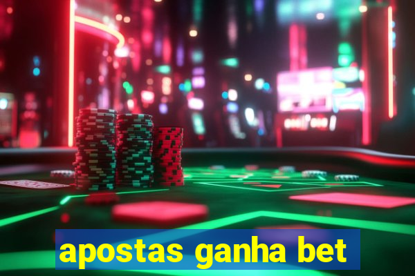 apostas ganha bet