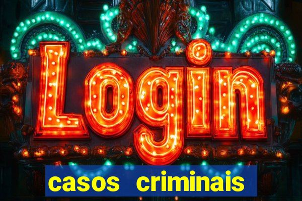 casos criminais para resolver