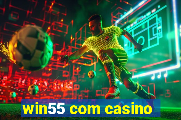 win55 com casino