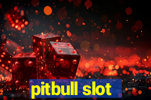 pitbull slot