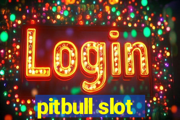 pitbull slot