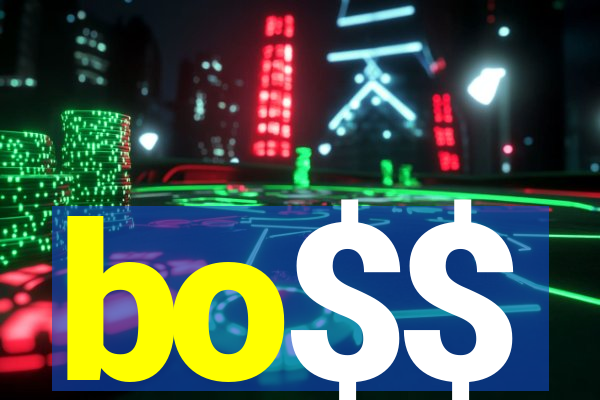 bo$$