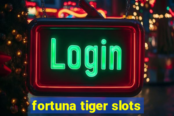 fortuna tiger slots