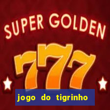 jogo do tigrinho plataforma oficial