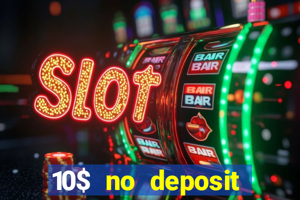 10$ no deposit casino bonus