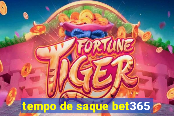 tempo de saque bet365