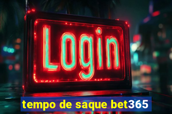 tempo de saque bet365