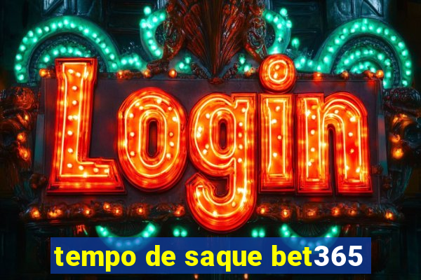 tempo de saque bet365