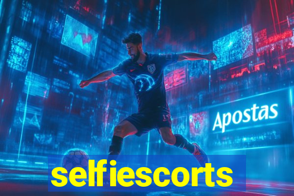 selfiescorts