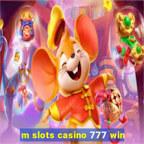 m slots casino 777 win