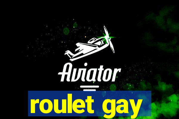 roulet gay