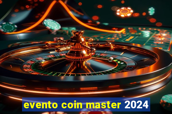 evento coin master 2024