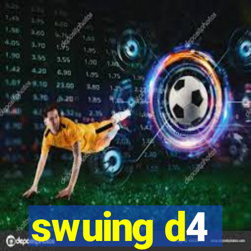 swuing d4