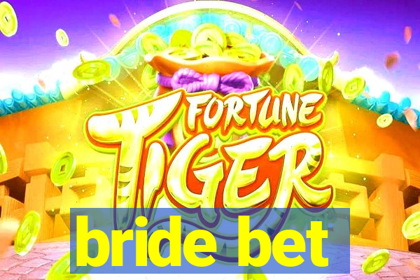 bride bet