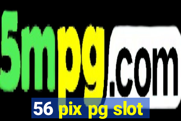 56 pix pg slot