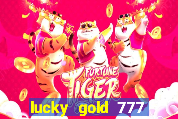 lucky gold 777 paga mesmo