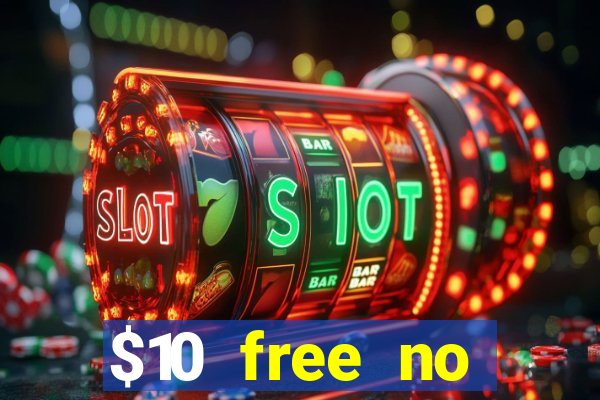 $10 free no deposit casino bonus