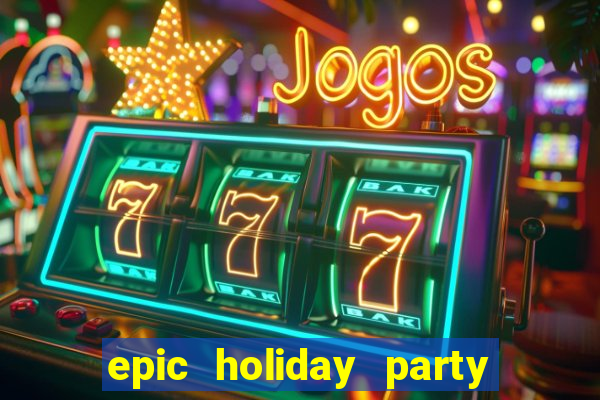 epic holiday party slot free play