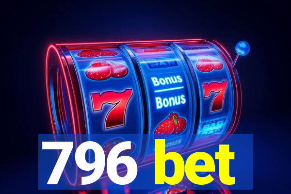 796 bet