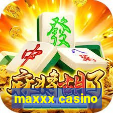 maxxx casino