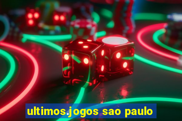 ultimos.jogos sao paulo