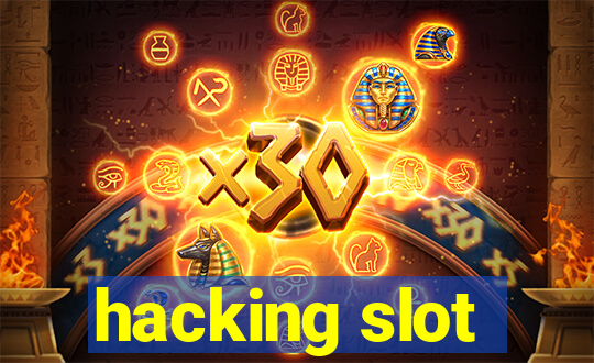 hacking slot