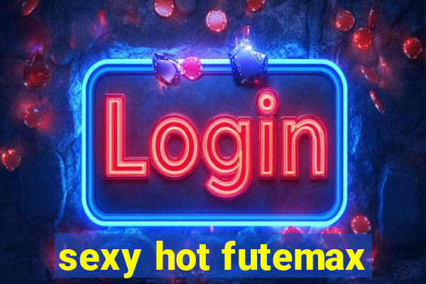 sexy hot futemax