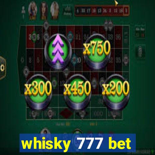 whisky 777 bet