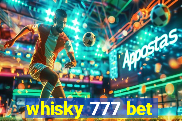 whisky 777 bet