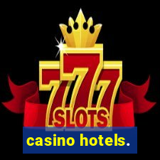 casino hotels.