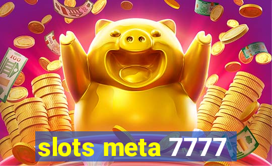 slots meta 7777