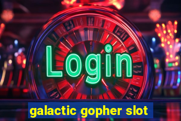 galactic gopher slot