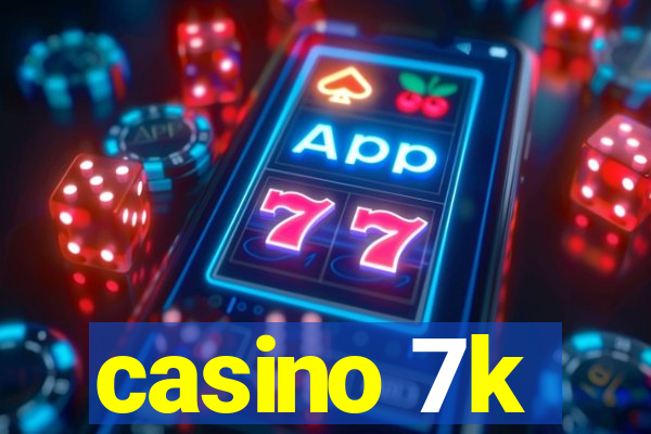 casino 7k