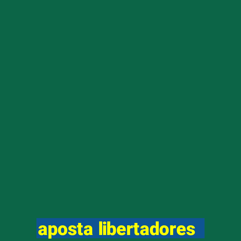 aposta libertadores