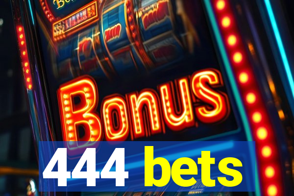 444 bets