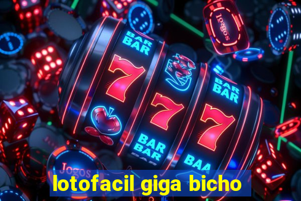 lotofacil giga bicho