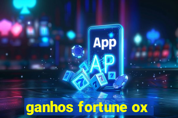 ganhos fortune ox