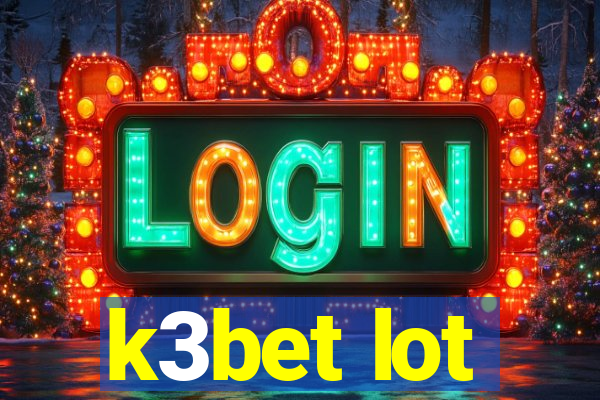 k3bet lot