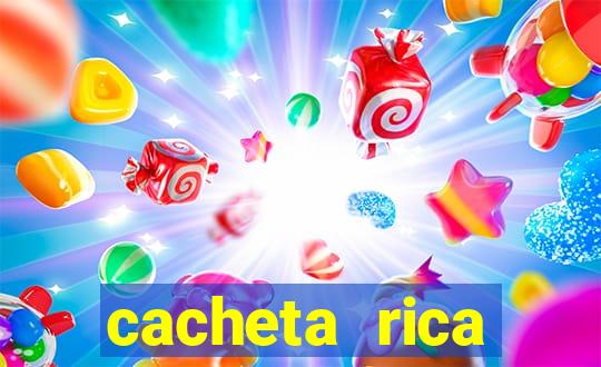 cacheta rica dinheiro real