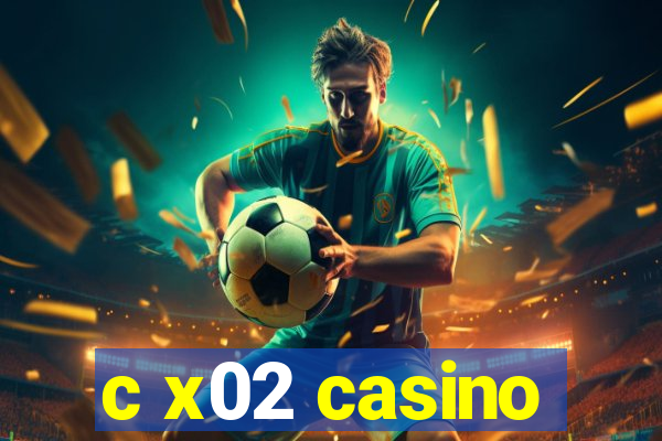 c x02 casino