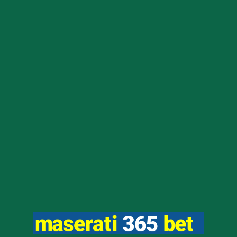 maserati 365 bet