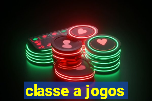 classe a jogos